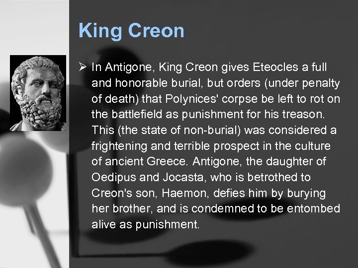 King Creon Ø In Antigone, King Creon gives Eteocles a full and honorable burial,