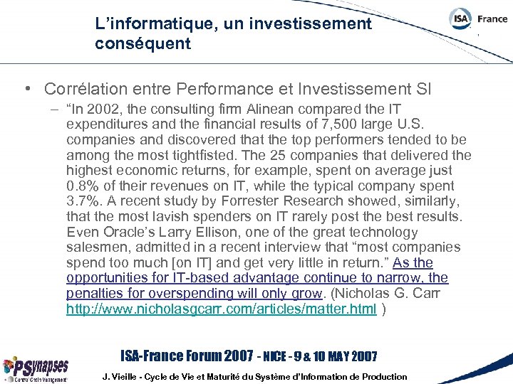 L’informatique, un investissement conséquent • Corrélation entre Performance et Investissement SI – “In 2002,
