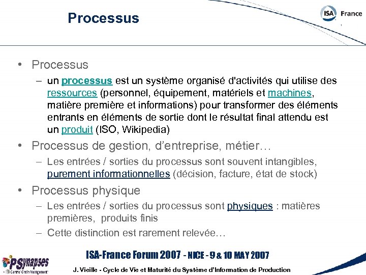 Processus • Processus – un processus est un système organisé d'activités qui utilise des