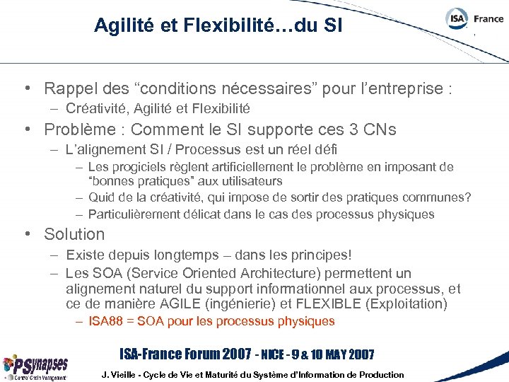 Agilité et Flexibilité…du SI • Rappel des “conditions nécessaires” pour l’entreprise : – Créativité,