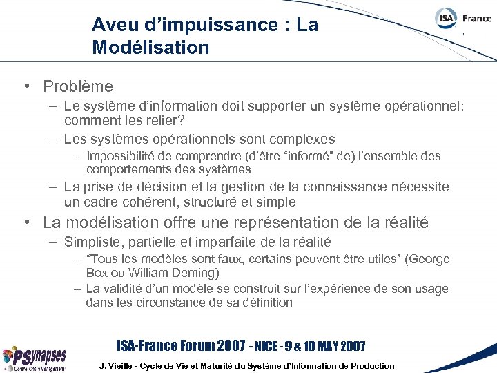 Aveu d’impuissance : La Modélisation • Problème – Le système d’information doit supporter un