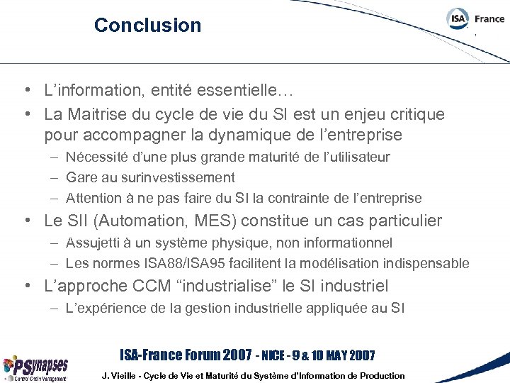 Conclusion • L’information, entité essentielle… • La Maitrise du cycle de vie du SI