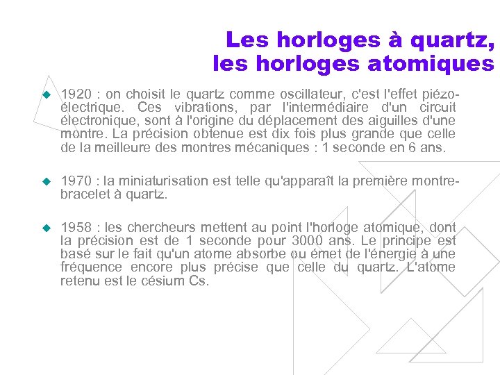 Les horloges à quartz, les horloges atomiques u 1920 : on choisit le quartz