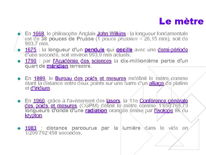 Le mètre u u u En 1668, le philosophe Anglais John Wilkins : la