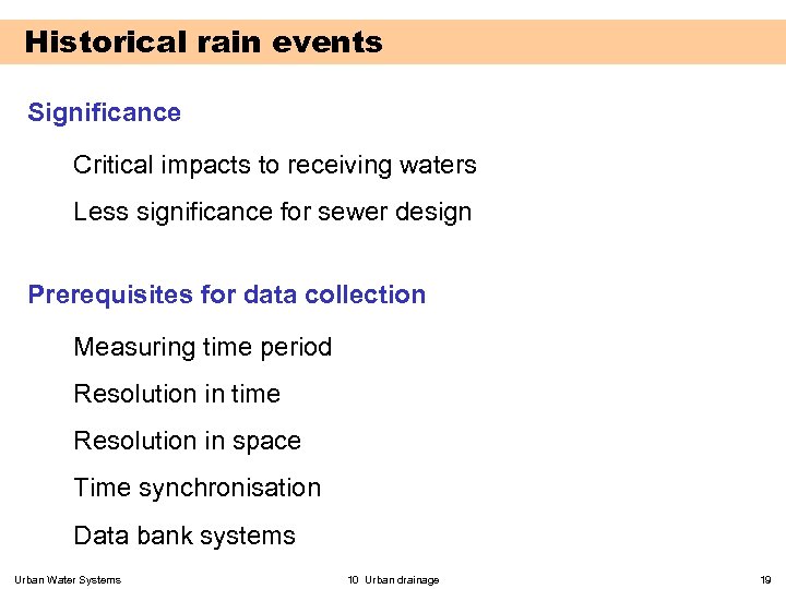 Historical rain events Significance Critical impacts to receiving waters Less significance for sewer design