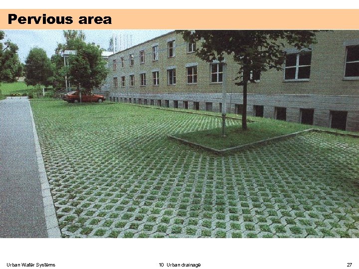 Pervious area Urban Water Systems 10 Urban drainage 27 