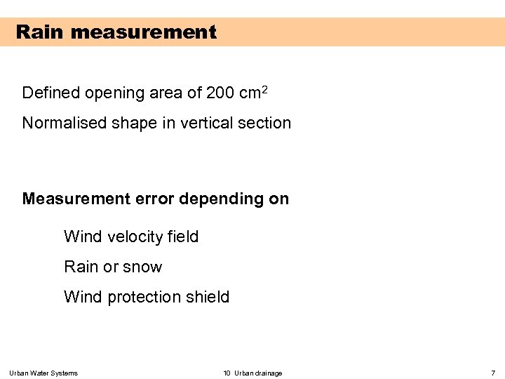 Rain measurement Defined opening area of 200 cm 2 Normalised shape in vertical section
