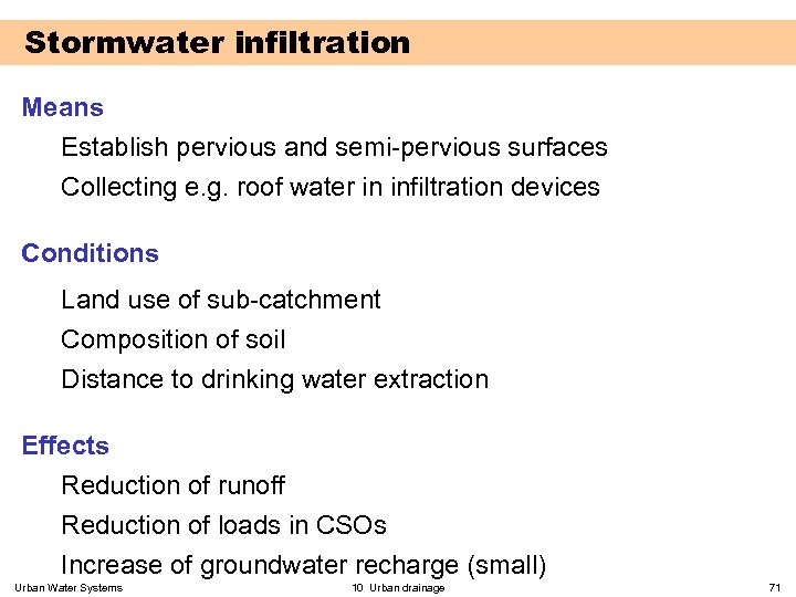 Stormwater infiltration Means Establish pervious and semi-pervious surfaces Collecting e. g. roof water in