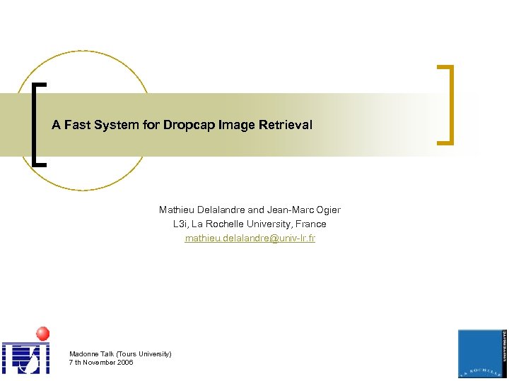 A Fast System for Dropcap Image Retrieval Mathieu Delalandre and Jean-Marc Ogier L 3
