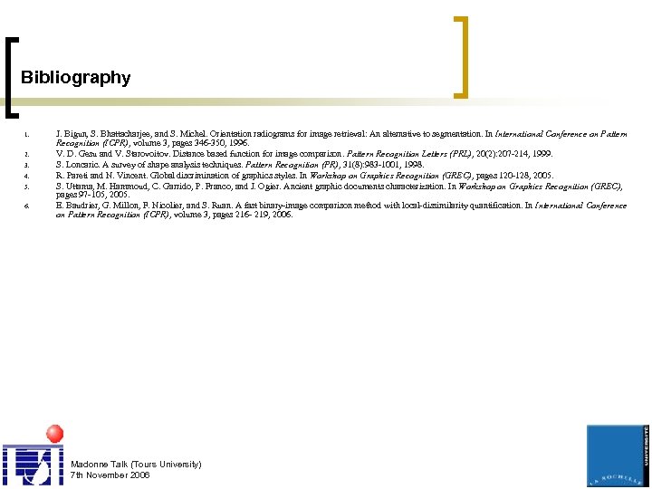 Bibliography 1. 2. 3. 4. 5. 6. J. Bigun, S. Bhattacharjee, and S. Michel.