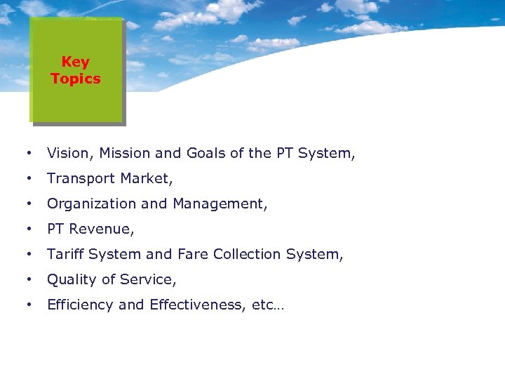Key Topics • Vision, Mission and Goals of the PT System, • Transport Market,