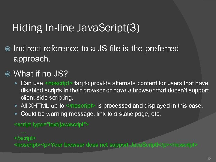 Hiding In-line Java. Script(3) Indirect reference to a JS file is the preferred approach.