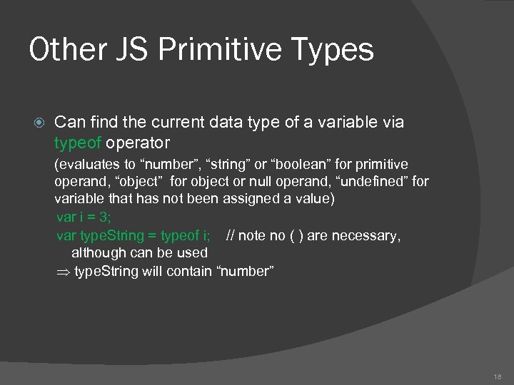 Other JS Primitive Types Can find the current data type of a variable via