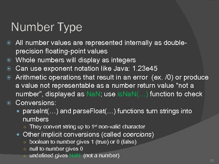 Number Type All number values are represented internally as doubleprecision floating-point values Whole numbers