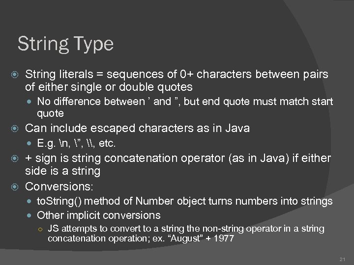 String Type String literals = sequences of 0+ characters between pairs of either single