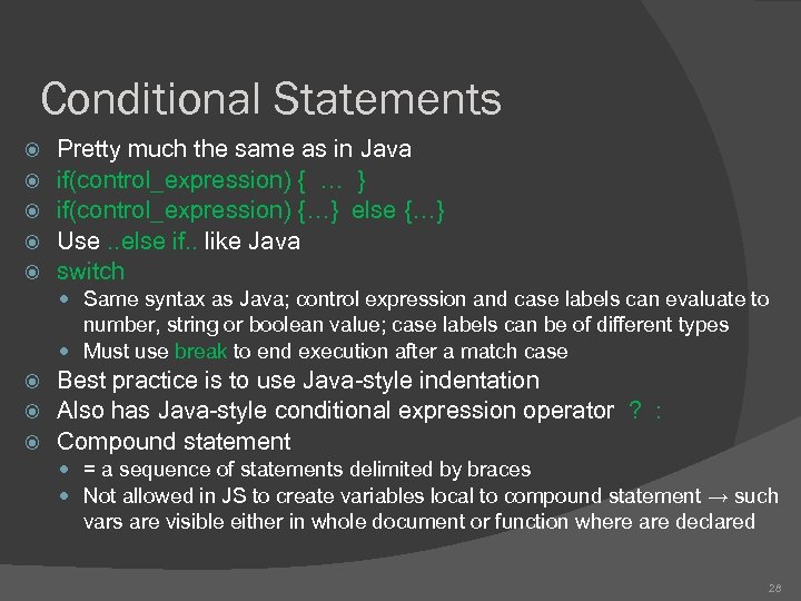 Conditional Statements Pretty much the same as in Java if(control_expression) { … } if(control_expression)