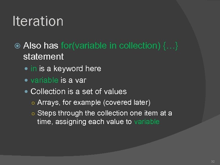 Iteration Also has for(variable in collection) {…} statement in is a keyword here variable