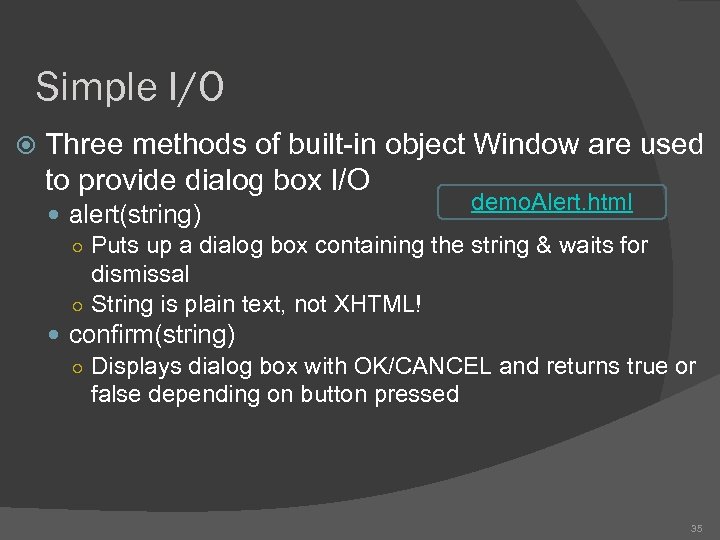 Simple I/O Three methods of built-in object Window are used to provide dialog box
