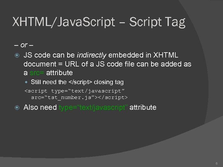 XHTML/Java. Script – Script Tag – or – JS code can be indirectly embedded