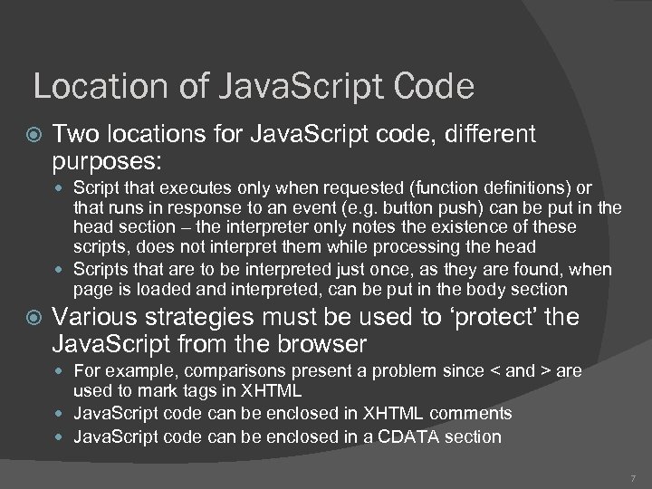 Location of Java. Script Code Two locations for Java. Script code, different purposes: Script