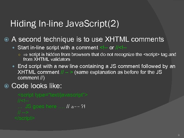 Hiding In-line Java. Script(2) A second technique is to use XHTML comments Start in-line