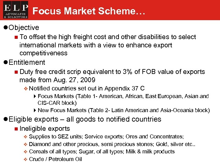 Focus Market Scheme… l Objective n To offset the high freight cost and other