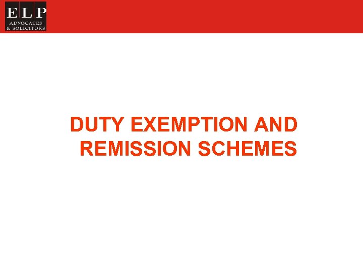 DUTY EXEMPTION AND REMISSION SCHEMES 