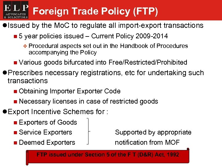 Foreign Trade Policy (FTP) l Issued by the Mo. C to regulate all import-export