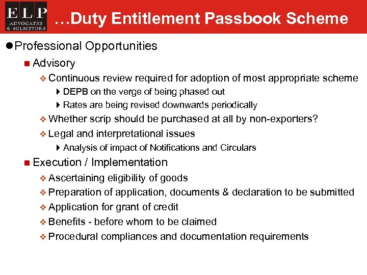 …Duty Entitlement Passbook Scheme l Professional Opportunities n Advisory v Continuous review required for
