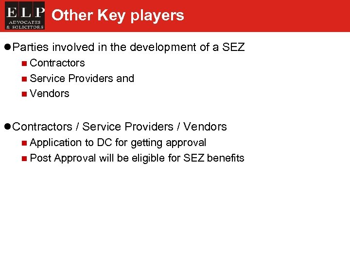 Other Key players l Parties involved in the development of a SEZ n Contractors