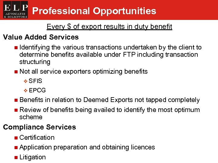 Professional Opportunities Every $ of export results in duty benefit Value Added Services n