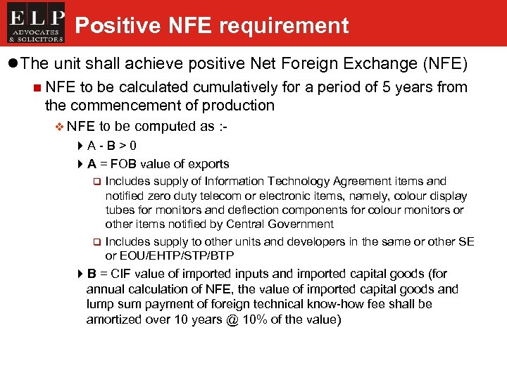 Positive NFE requirement l The unit shall achieve positive Net Foreign Exchange (NFE) n