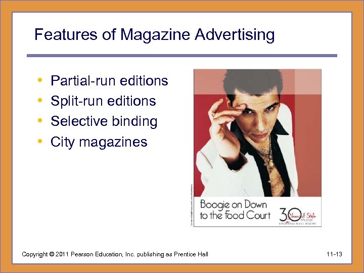 Features of Magazine Advertising • • Partial-run editions Split-run editions Selective binding City magazines