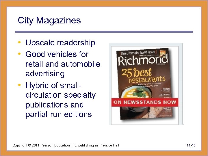 City Magazines • Upscale readership • Good vehicles for retail and automobile advertising •