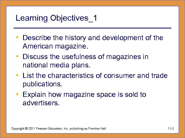 Learning Objectives_1 • Describe the history and development of the American magazine. • Discuss