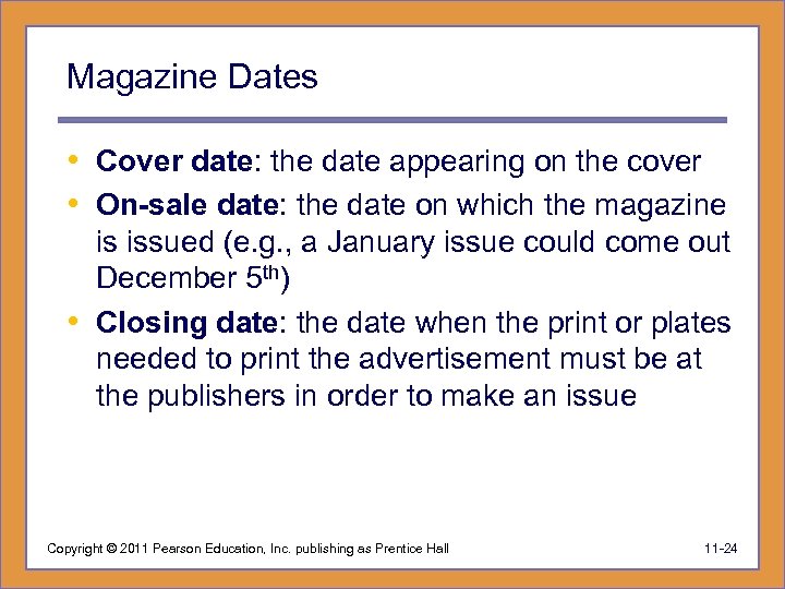 Magazine Dates • Cover date: the date appearing on the cover • On-sale date: