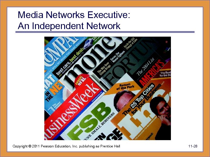Media Networks Executive: An Independent Network Copyright © 2011 Pearson Education, Inc. publishing as