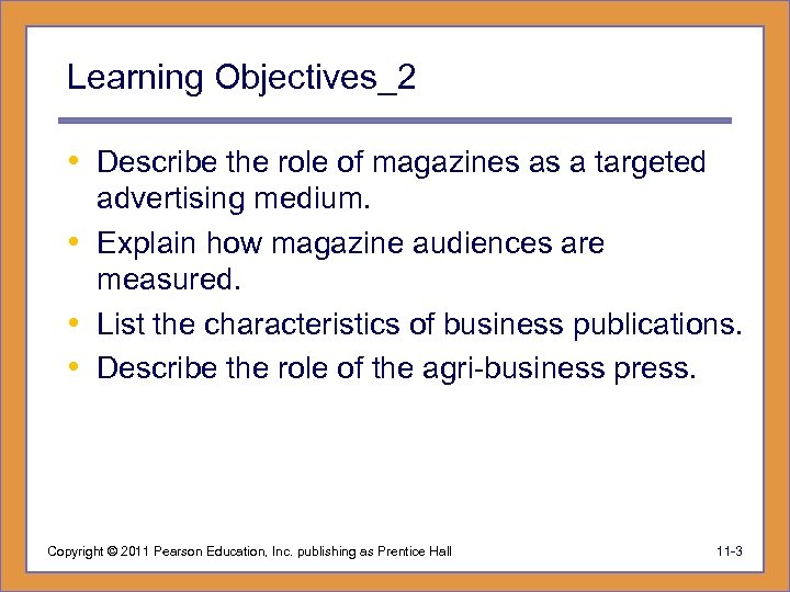 Learning Objectives_2 • Describe the role of magazines as a targeted advertising medium. •
