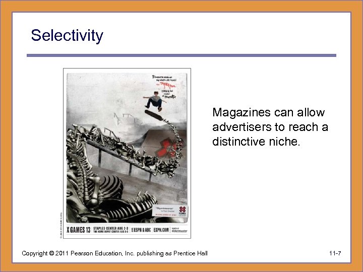 Selectivity Magazines can allow advertisers to reach a distinctive niche. Copyright © 2011 Pearson