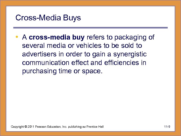Cross-Media Buys • A cross-media buy refers to packaging of several media or vehicles