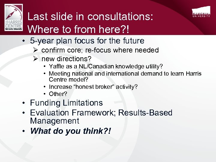 Last slide in consultations: Where to from here? ! • 5 -year plan focus