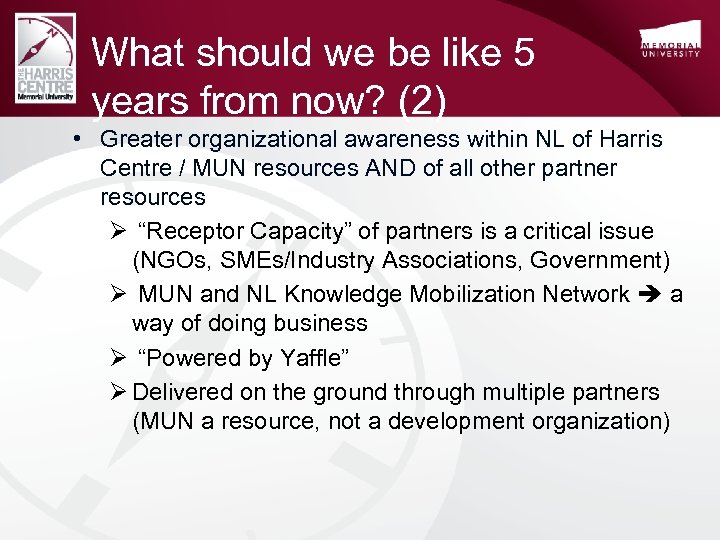 What should we be like 5 years from now? (2) • Greater organizational awareness