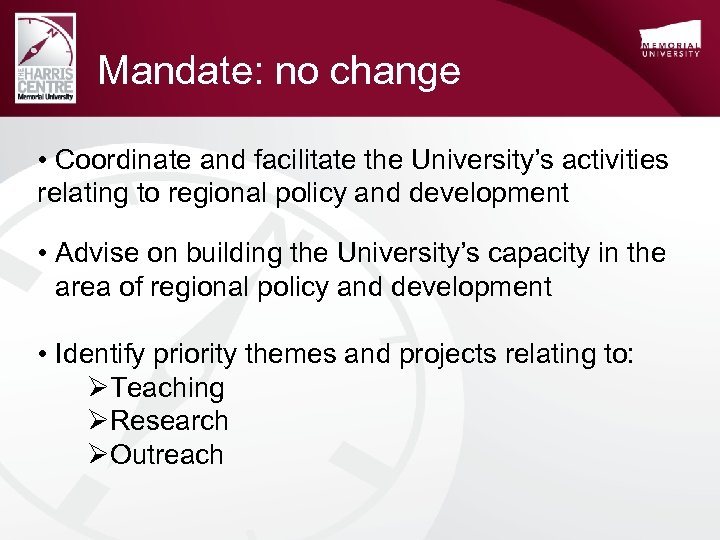 Mandate: no change • Coordinate and facilitate the University’s activities relating to regional policy