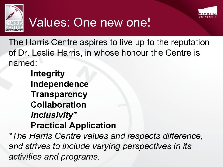 Values: One new one! The Harris Centre aspires to live up to the reputation