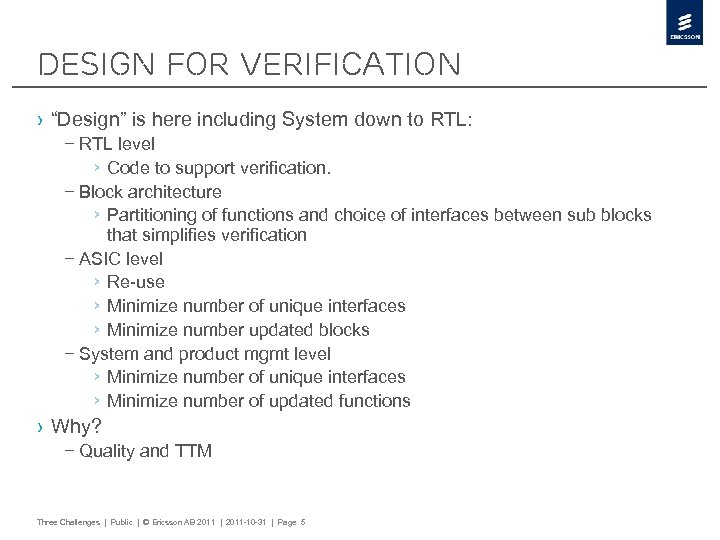 Design for Verification › “Design” is here including System down to RTL: – RTL