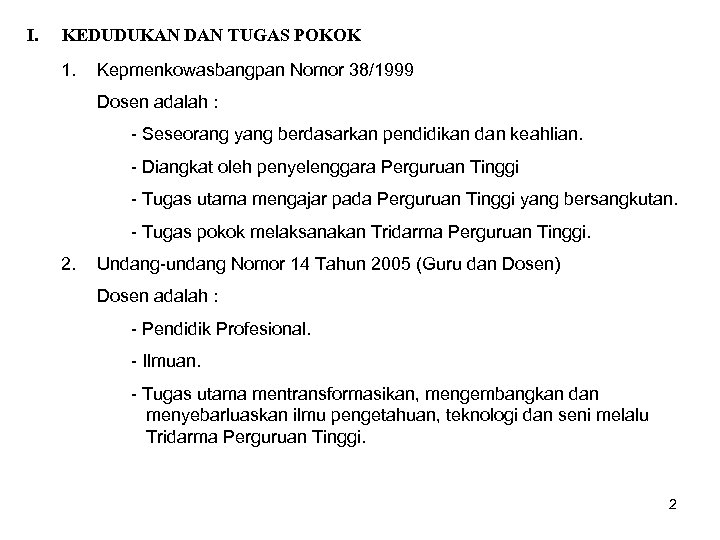 I. KEDUDUKAN DAN TUGAS POKOK 1. Kepmenkowasbangpan Nomor 38/1999 Dosen adalah : - Seseorang