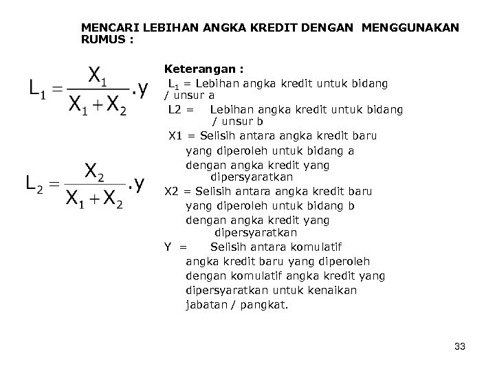 MENCARI LEBIHAN ANGKA KREDIT DENGAN MENGGUNAKAN RUMUS : Keterangan : L 1 = Lebihan