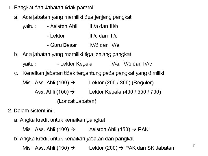1. Pangkat dan Jabatan tidak pararel a. Ada jabatan yang memiliki dua jenjang pangkat
