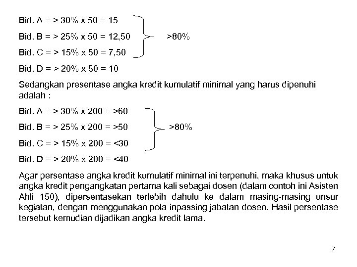 Bid. A = > 30% x 50 = 15 Bid. B = > 25%