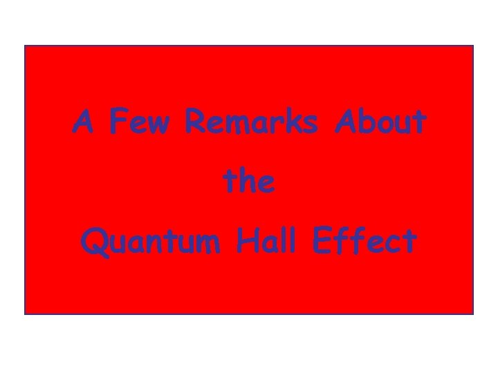 A Few Remarks About the Quantum Hall Effect 